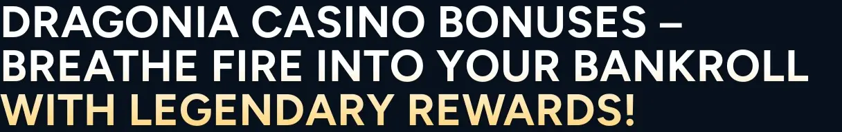 Dragonia Casino Bonuses and Rewards